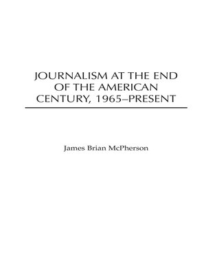 cover image of Journalism at the End of the American Century, 1965-Present